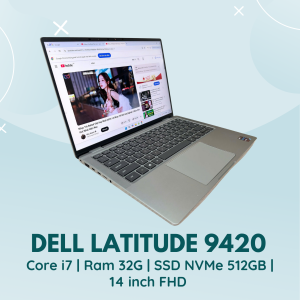 DELL LATITUDE 9420 | CORE I7 - 1185G7 | RAM 32G | SSD NVMe 512GB | 14 INCH FHD | PHÍM LED