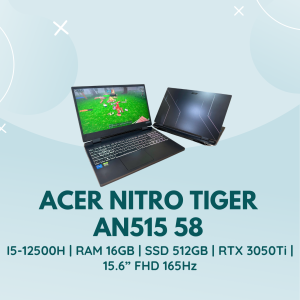 ACER NITRO TIGER AN515-58 | I5-12500H | RAM 16GB | SSD 512GB | RTX 3050Ti | 15.6” FHD 165Hz